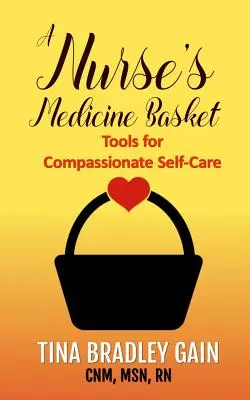 El botiquín de una enfermera: Herramientas para el autocuidado compasivo - A Nurse's Medicine Basket: Tools for Compassionate Self-Care