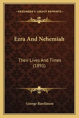 Esdras y Nehemías: Sus vidas y tiempos (1891) - Ezra And Nehemiah: Their Lives And Times (1891)