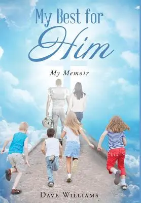 Lo mejor para ÉL: Mis memorias - My Best for HIM: My Memoir