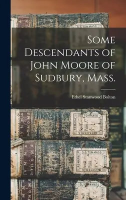 Algunos descendientes de John Moore de Sudbury, Mass. - Some Descendants of John Moore of Sudbury, Mass.