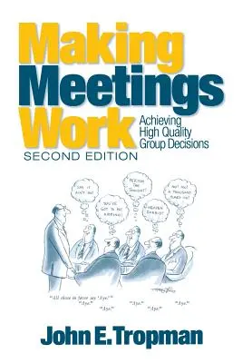 Cómo hacer que las reuniones funcionen: Cómo lograr decisiones de grupo de alta calidad - Making Meetings Work: Achieving High Quality Group Decisions