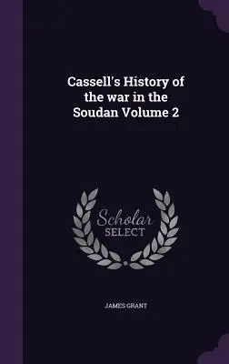 Cassell's History of the war in the Soudan Volumen 2 - Cassell's History of the war in the Soudan Volume 2