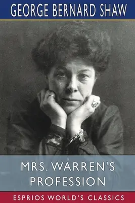 La profesión de la señora Warren (Esprios Clásicos) - Mrs. Warren's Profession (Esprios Classics)