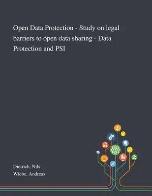 Protección de datos abiertos - Estudio sobre los obstáculos jurídicos para compartir datos abiertos - Protección de datos e ISP - Open Data Protection - Study on Legal Barriers to Open Data Sharing - Data Protection and PSI
