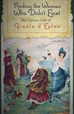 Encontrar a la mujer que no existió: La curiosa vida de Gisle d'Estoc - Finding the Woman Who Didn't Exist: The Curious Life of Gisle d'Estoc