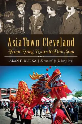 Asiatown Cleveland:: De las guerras de tongs al Dim Sum - Asiatown Cleveland:: From Tong Wars to Dim Sum