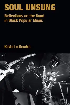 Soul Unsung: Reflexiones sobre la banda en la música popular negra - Soul Unsung: Reflections on the Band in Black Popular Music