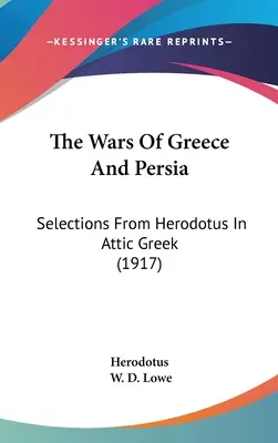 Las guerras de Grecia y Persia: Selecciones de Heródoto en griego ático (1917) - The Wars Of Greece And Persia: Selections From Herodotus In Attic Greek (1917)