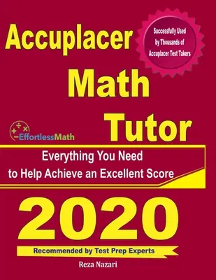 Tutor de Matemáticas Accuplacer: Todo lo que necesita para ayudarle a lograr una puntuación excelente - Accuplacer Math Tutor: Everything You Need to Help Achieve an Excellent Score