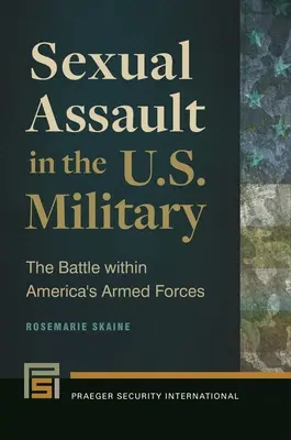 Agresión sexual en el ejército estadounidense: La batalla dentro de las fuerzas armadas estadounidenses - Sexual Assault in the U.S. Military: The Battle Within America's Armed Forces