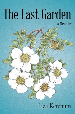 El último jardín: Memorias - The Last Garden: A Memoir