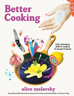 Cocinar mejor: Habilidades y recetas que cambian la vida para tentar y enseñar - Better Cooking: Life-Changing Skills & Recipes to Tempt & Teach