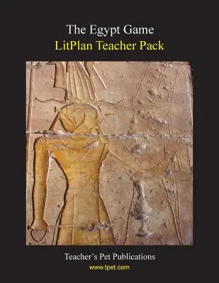 Litplan Teacher Pack: El juego de Egipto - Litplan Teacher Pack: The Egypt Game