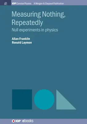 No medir nada, una y otra vez: Experimentos nulos en física - Measuring Nothing, Repeatedly: Null Experiments in Physics
