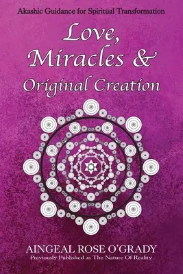 Amor, Milagros y Creación Original: Guía espiritual para entender la vida y su propósito - Love, Miracles & Original Creation: Spiritual Guidance for Understanding Life and Its Purpose