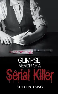 Glimpse, Memorias de un asesino en serie - Glimpse, Memoir of a Serial Killer