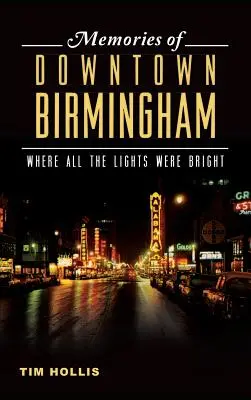 Recuerdos del centro de Birmingham: Donde todas las luces brillaban - Memories of Downtown Birmingham: Where All the Lights Were Bright