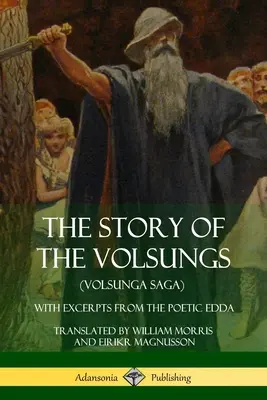 La historia de los volsungos (Volsunga Saga): Con extractos de la Edda poética - The Story of the Volsungs (Volsunga Saga): With Excerpts from The Poetic Edda