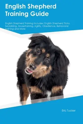 Guía de adiestramiento del pastor inglés Guía de adiestramiento del pastor inglés Incluye: Trucos del pastor inglés, socialización, adiestramiento, agilidad, obediencia, comportamiento, etc. - English Shepherd Training Guide English Shepherd Training Includes: English Shepherd Tricks, Socializing, Housetraining, Agility, Obedience, Behaviora