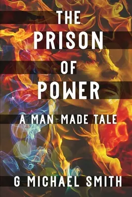 La prisión del poder: Un cuento hecho por el hombre - The Prison of Power: A Man-Made Tale