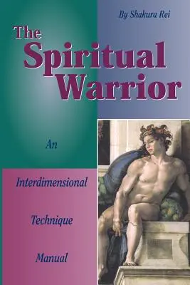 El Guerrero Espiritual: Manual de técnicas interdimensionales - The Spiritual Warrior: An Interdimensional Technique Manual