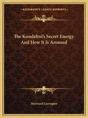 La energía secreta de la Kundalini y cómo se despierta - The Kundalini's Secret Energy And How It Is Aroused