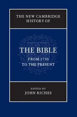 The New Cambridge History of the Bible, Volume 4: From 1750 to the Present (La nueva historia bíblica de Cambridge, volumen 4: desde 1750 hasta nuestros días) - The New Cambridge History of the Bible, Volume 4: From 1750 to the Present