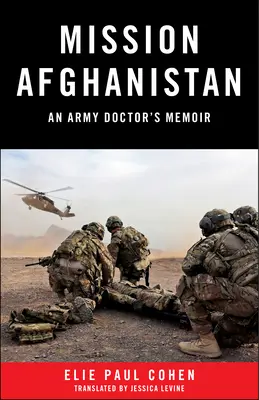 Misión Afganistán: Memorias de un médico del ejército - Mission Afghanistan: An Army Doctor's Memoir