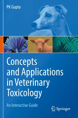 Conceptos y aplicaciones en toxicología veterinaria: Una guía interactiva - Concepts and Applications in Veterinary Toxicology: An Interactive Guide