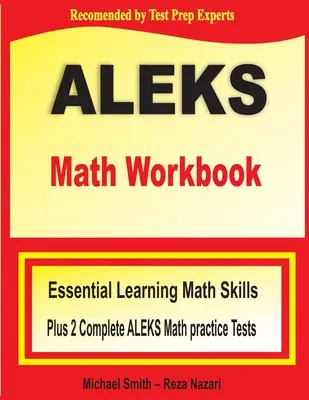 ALEKS Math Workbook: Essential Learning Math Skills más dos exámenes completos de práctica de matemáticas ALEKS - ALEKS Math Workbook: Essential Learning Math Skills plus Two Complete ALEKS Math Practice Tests