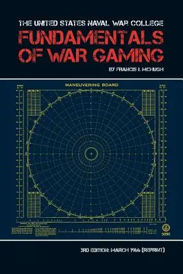 Fundamentos de los juegos de guerra de la Escuela de Guerra Naval de los Estados Unidos - The United States Naval War College Fundamentals of War Gaming