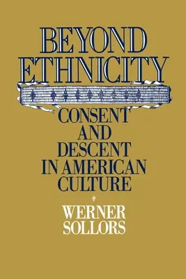 Más allá de la etnia: Consentimiento y ascendencia en la cultura estadounidense - Beyond Ethnicity: Consent & Descent in American Culture