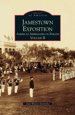 Exposición de Jamestown: Desfile del imperialismo estadounidense, Volumen II - Jamestown Exposition: American Imperialism on Parade, Volume II