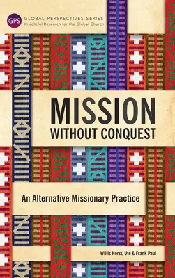 Misión sin conquista: Una práctica misionera alternativa - Mission Without Conquest: An Alternative Missionary Practice