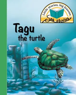 La tortuga Tagu: Pequeñas historias, grandes lecciones - Tagu the turtle: Little stories, big lessons