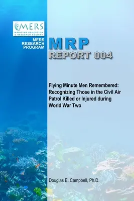 Flying Minute Men Remembered: Reconocimiento a los miembros de la Patrulla Aérea Civil muertos o heridos durante la Segunda Guerra Mundial - Flying Minute Men Remembered: Recognizing Those in the Civil Air Patrol Killed or Injured During World War Two