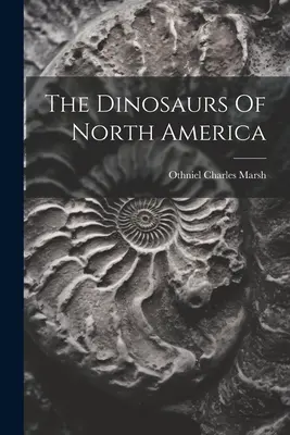 Los dinosaurios de América del Norte - The Dinosaurs Of North America