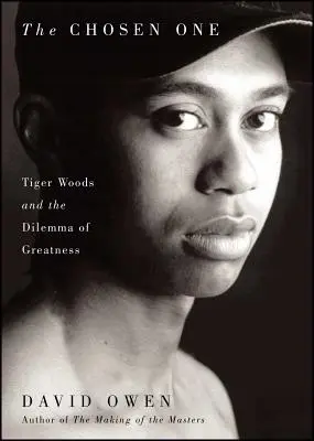 El elegido: Tiger Woods y el dilema de la grandeza - Chosen One: Tiger Woods and the Dilemma of Greatness