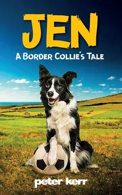 JEN - Historia de un Border Collie: Una vieja perra de granja reflexiona sobre su vida - JEN - A Border Collie's Tale: An Old Farm Dog Reflects On Her Life