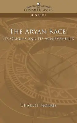 La raza aria: sus orígenes y sus logros - The Aryan Race: Its Origins and Its Achievements