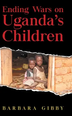 Poner fin a las guerras contra los niños de Uganda - Ending Wars on Uganda's Children