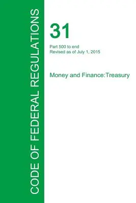 Code of Federal Regulations Título 31, Volumen 3, 1 de julio de 2015 - Code of Federal Regulations Title 31, Volume 3, July 1, 2015