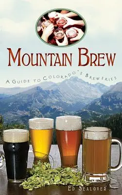 Mountain Brew: Guía de las cervecerías de Colorado - Mountain Brew: A Guide to Colorado's Breweries