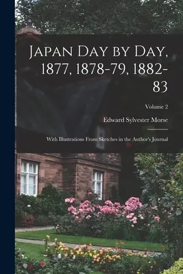 Japón día a día, 1877, 1878-79, 1882-83; Con ilustraciones de bocetos del diario del autor; Volumen 2 - Japan day by day, 1877, 1878-79, 1882-83; With Illustrations From Sketches in the Author's Journal; Volume 2