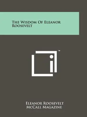 La sabiduría de Eleanor Roosevelt - The Wisdom Of Eleanor Roosevelt