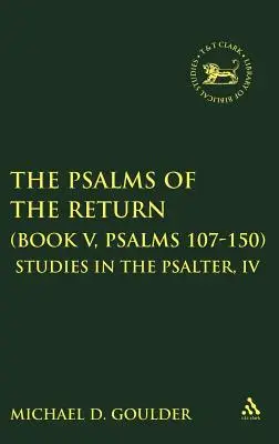 Los salmos del retorno (Libro V, Salmos 107-150): Estudios sobre el Salterio, IV - The Psalms of the Return (Book V, Psalms 107-150): Studies in the Psalter, IV