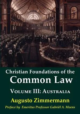 Fundamentos Cristianos del Common Law, Volumen 3: Australia - Christian Foundations of the Common Law, Volume 3: Australia