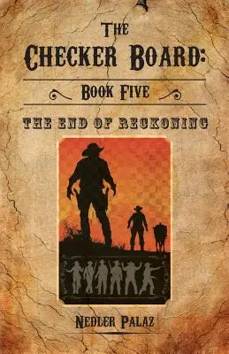 El tablero de damas: Libro Cinco: El fin del ajuste de cuentas - The Checker Board: Book Five: The End of Reckoning