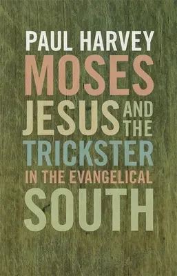 Moisés, Jesús y el Embaucador en el Sur Evangélico - Moses, Jesus, and the Trickster in the Evangelical South