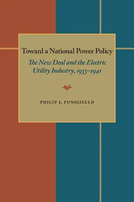 Hacia una política energética nacional: El New Deal y la industria eléctrica, 1933-1941 - Toward a National Power Policy: The New Deal and the Electric Utility Industry, 1933-1941